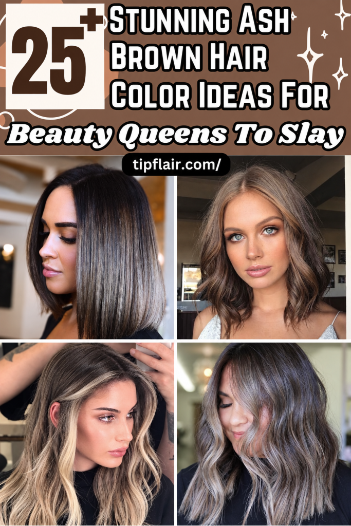 25+ Stunning Ash Brown Hair Color Ideas For Beauty Queens To Slay